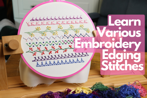 Learn Edging Stitches for Seasonal Embroidery